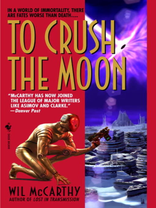 Title details for To Crush the Moon by Wil McCarthy - Available